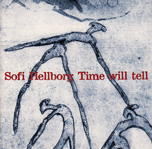 Load image into Gallery viewer, SOFI HELLBORG  &quot;Time Will Tell&quot;
