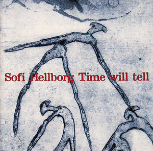 SOFI HELLBORG  "Time Will Tell"