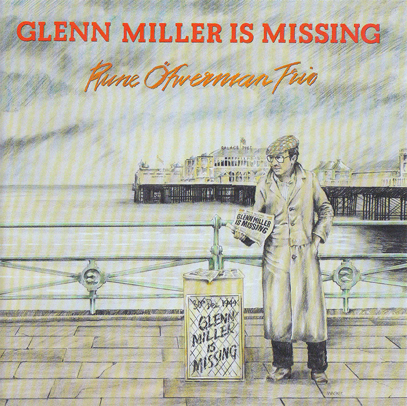 RUNE ÖFWERMAN TRIO - Glenn Miller Is Missing