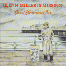 Load image into Gallery viewer, RUNE ÖFWERMAN TRIO - Glenn Miller Is Missing
