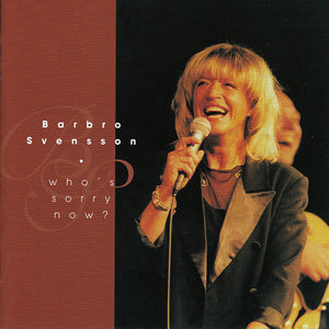 BARBRO SVENSSON - Who's Sorry Now