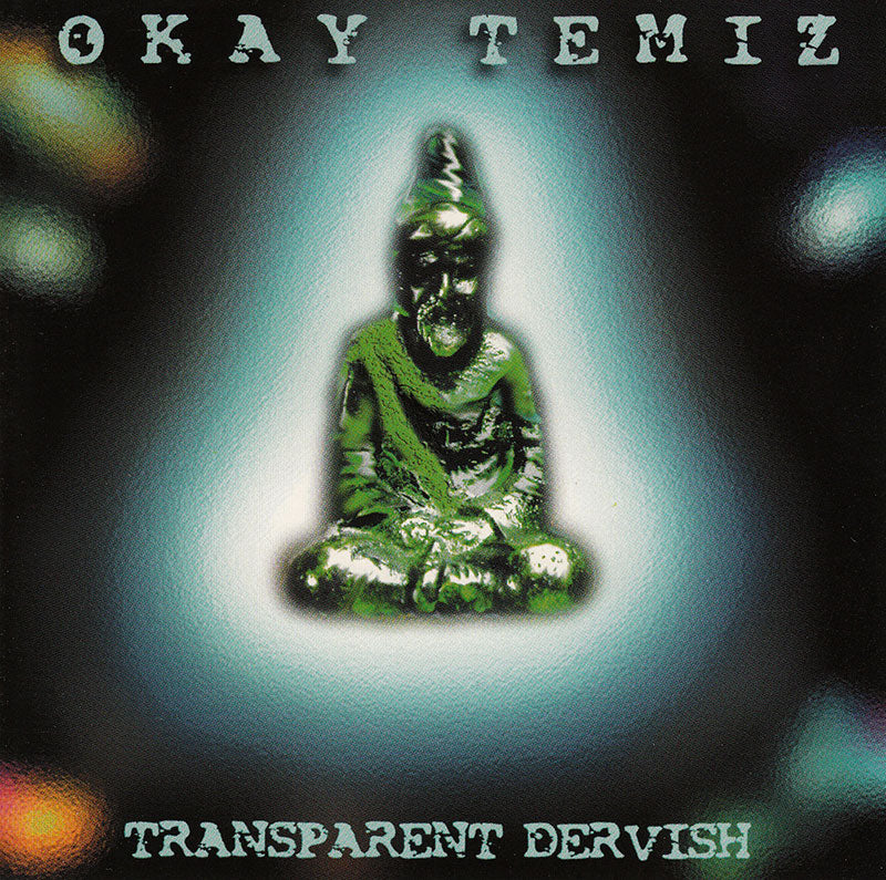 OKAY TEMIZ - Transparent Dervish