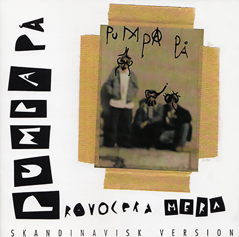 PUMPA PÅ  "Provocera mera"